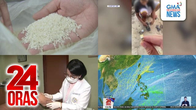 24 Oras: (Part 2) 58/kg maximum SRP sa imported premium rice, binatikos ng ilang kongresista; mga gumagawa ng singsing mula sa P10 barya, arestado; ilang bahagi ng Mindanao, inulan at binaha dahil sa easterlies, atbp.