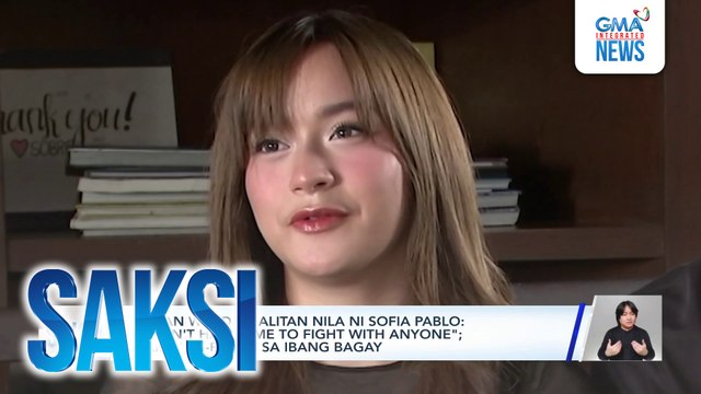Jillian Ward sa alitan nila ni Sofia Pablo: I don't have time to fight with anyone ; nais mag-focus sa ibang bagay | Saksi
