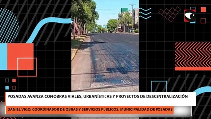 Posadas avanza con obras viales, urbanísticas y proyectos de descentralización