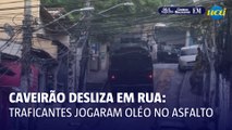 Complexo do Alemão: caveirão desliza em rua após traficantes jogarem oléo no asfalto