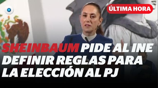 Sheinbaum pide al INE definir reglas para la elección del Poder Judicial I Reporte Indigo