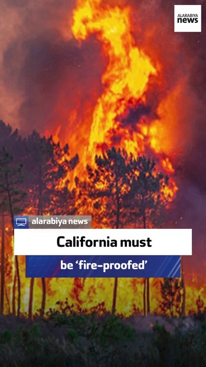 California must be ‘fire-proofed’
