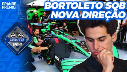 ALERTA BORTOLETO LIGADO: NOVA DIREÇÃO NA SAUBER É BOM OU RUIM? | Paddock Sprint