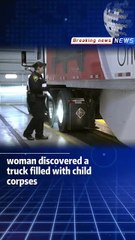 Woman discovered a truck filled with child corpses
