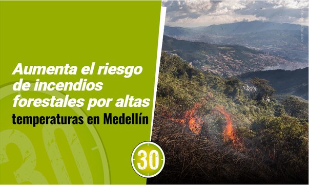 Aumenta el riesgo de incendios forestales por altas temperaturas en Medellín