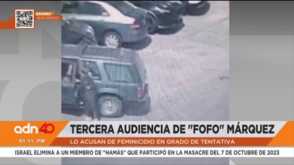 Tercera audiencia de "Fofo" Márquez; ¿de cuánto es la sentencia?