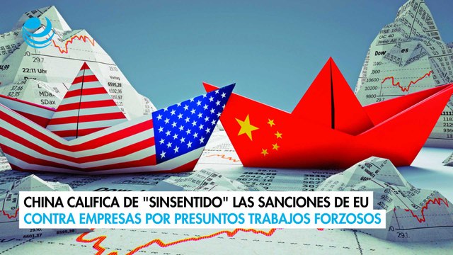 China califica de sinsentido las sanciones de EU contra empresas por presuntos trabajos forzosos