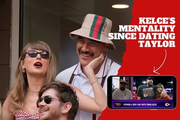 Change of life! Travis Kelce's new mentality since dating Taylor Swift