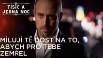 Miluji tě dost na to, abych pro tebe zemřel, | Tisíc a Jedna Noc Epizoda 38