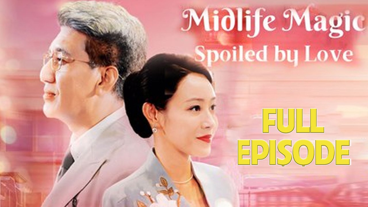 Midlife Magic- Spoiled by Love Full Drama Movie