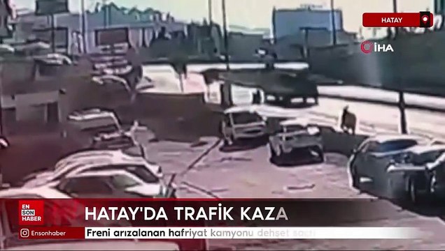 Hatay'da freni arızalanan hafriyat kamyonu dehşet saçtı