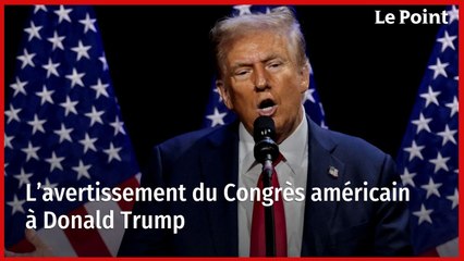 L’avertissement du Congrès américain à Donald Trump