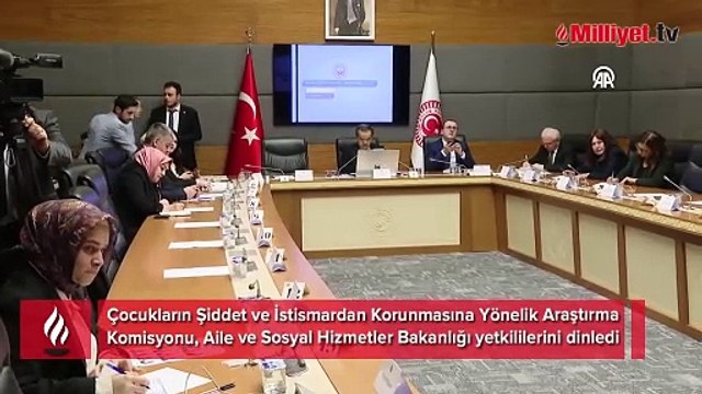 Çocukların Şiddet ve İstismardan Korunmasına Yönelik Araştırma Komisyonu, Aile ve Sosyal Hizmetler Bakanlığı yetkililerini dinledi