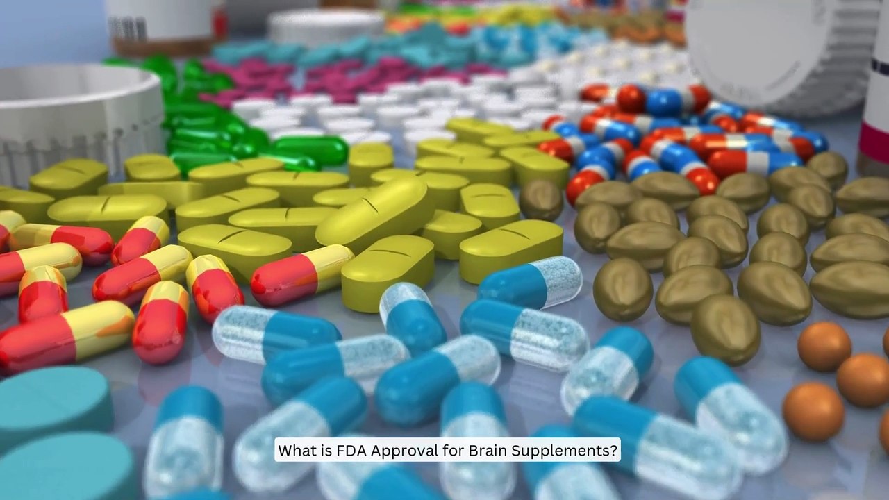 What You Need to Know About FDA Approval for Brain Supplements