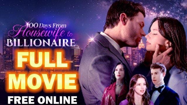 100 Days from Housewife to Billionaire Full Movie Full HD