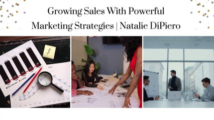 Maximize Sales With Natalie DiPiero Marketing Tactics