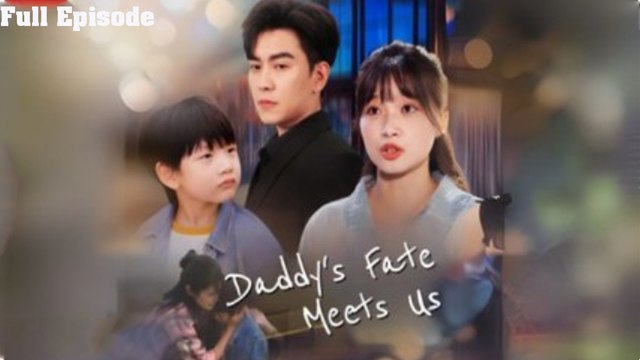 [Engsub] Daddy's Fate Meets Us Full 💕