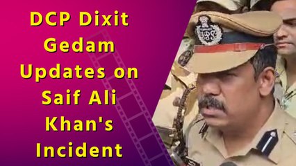 DCP Dixit Gedam Reveals Attempted Robbery at Saif Ali Khan's Home