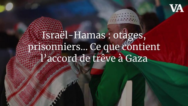 Israël-Hamas : otages, prisonniers… ce que contient l’accord de trêve à Gaza