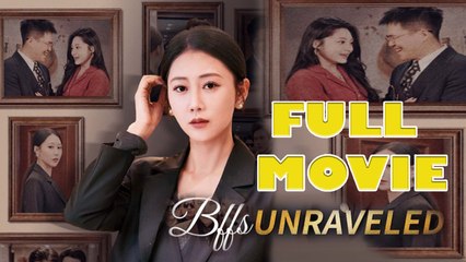 BFF's Unraveled Full Drama Movie