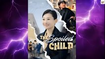 The Spoiled Child / The Spoiled Brat Chinese Drama