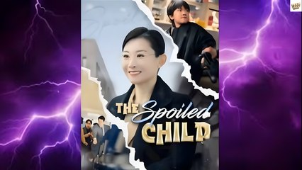 The Spoiled Child / The Spoiled Brat Chinese Drama