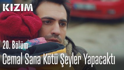 Cemal sana kötü şeyler yapacaktı - Kızım 20. Bölüm