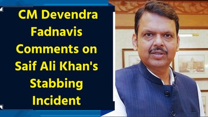 CM Devendra Fadnavis Speaks Out on Saif Ali Khan Attack
