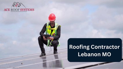 Roofing Contractor Lebanon MO