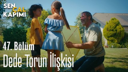 Dede Torun İlişkisi - Sen Çal Kapımı 47. Bölüm