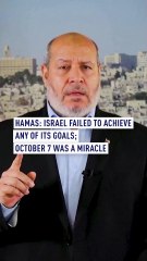 Hamas: Israel failed to achieve any of its goals; October 7 was ‘a miracle’