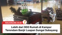 Lebih dari 900 Rumah di Kampar Terendam Banjir Luapan Sungai Subayang