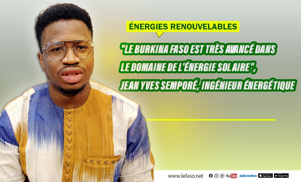 Énergies renouvelables  "Le Burkina Faso est très avancé dans le domaine de l'énergie solaire", Jean Yves Semporé, ingénieur énergétique
