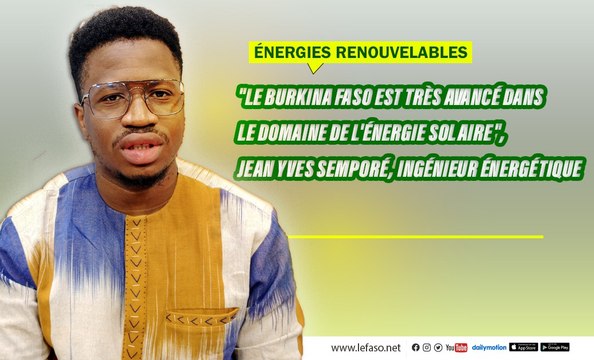 Énergies renouvelables Le Burkina Faso est très avancé dans le domaine de l'énergie solaire , Jean Yves Semporé, ingénieur énergétique
