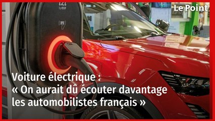 Voiture électrique : « On aurait dû écouter davantage les automobilistes français »