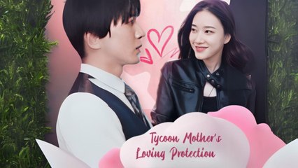 Tycoon Mother's Loving Protection (Chinese Drama English Subtitles )  Snackshort