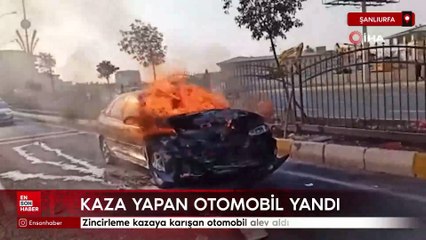 Şanlıurfa'da zincirleme kazaya karışan otomobil alev aldı
