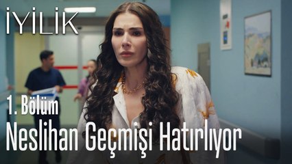 Neslihan geçmişi hatırlıyor - İyilik 1. Bölüm