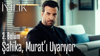 Şahika, Murat'ı uyarıyor - İyilik 2. Bölüm