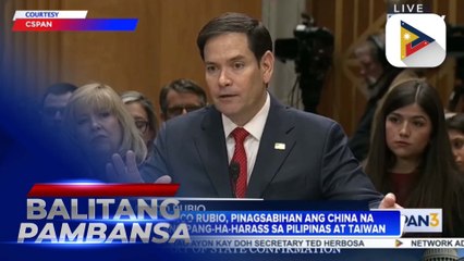 U.S. Sen. Marco Rubio, pinagsabihan ang China na tantanan ang pangha-harass sa Pilipinas at Taiwan