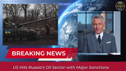 US Targets Russia’s Oil Sector – What It Means for the War in Ukraine