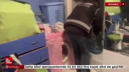 İstanbul'da sahte alkol operasyonlarında 32 bin 862 litre kaçak alkol ele geçirildi