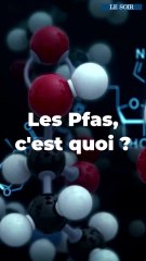 Les Pfas, c'est quoi ?