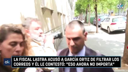 La fiscal Lastra acusó a García Ortiz de filtrar los correos y él le contestó: "Eso ahora no importa"