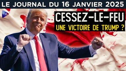 Cessez-le-feu à Gaza : une victoire de Trump ? - JT du jeudi 16 janvier 2025
