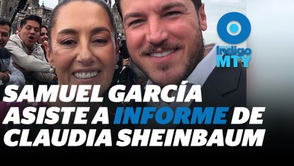 Samuel García estuvo en el informe de Sheinbaum ¿Qué significa esto? | Reporte Indigo