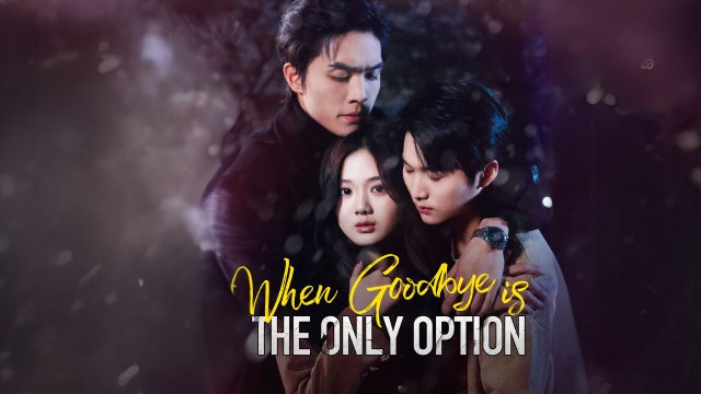 When Goodbye Is The Only Option (Chinese Drama English Subtitles )  Goodshort