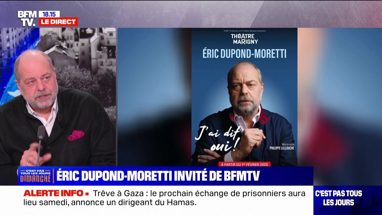 "J'ai constaté que les gens ne savaient pas ce que fait un ministre": Éric Dupond-Moretti explique ce que contient son spectacle intitulé "J'ai dit oui!"