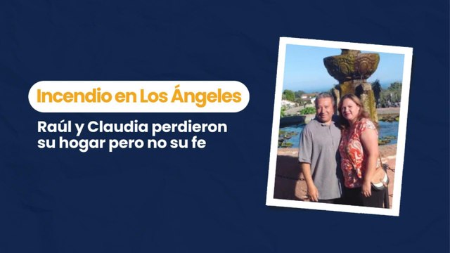 Incendio en Los Angeles: perdieron su hogar pero no su fe