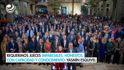 Requerimos jueces imparciales, honestos, con capacidad y conocimiento: Yasmín Esquivel